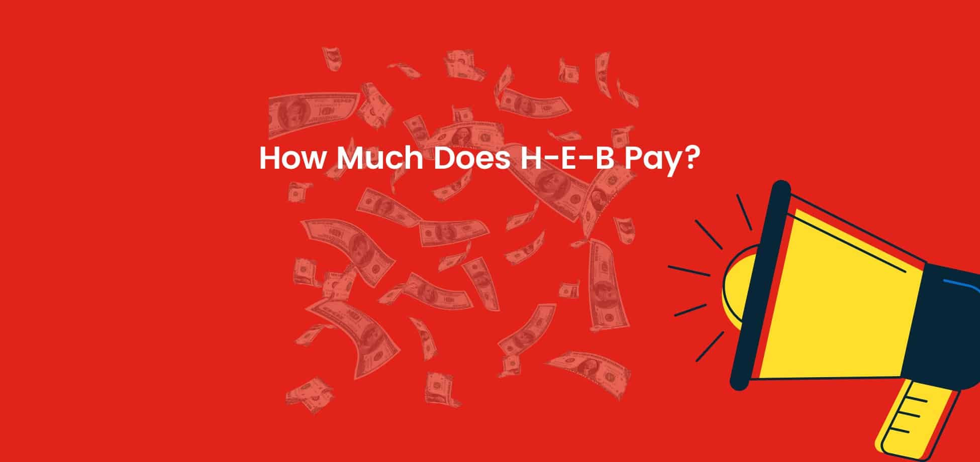 The starting pay for H-E-B is higher than most other supermarket chains.