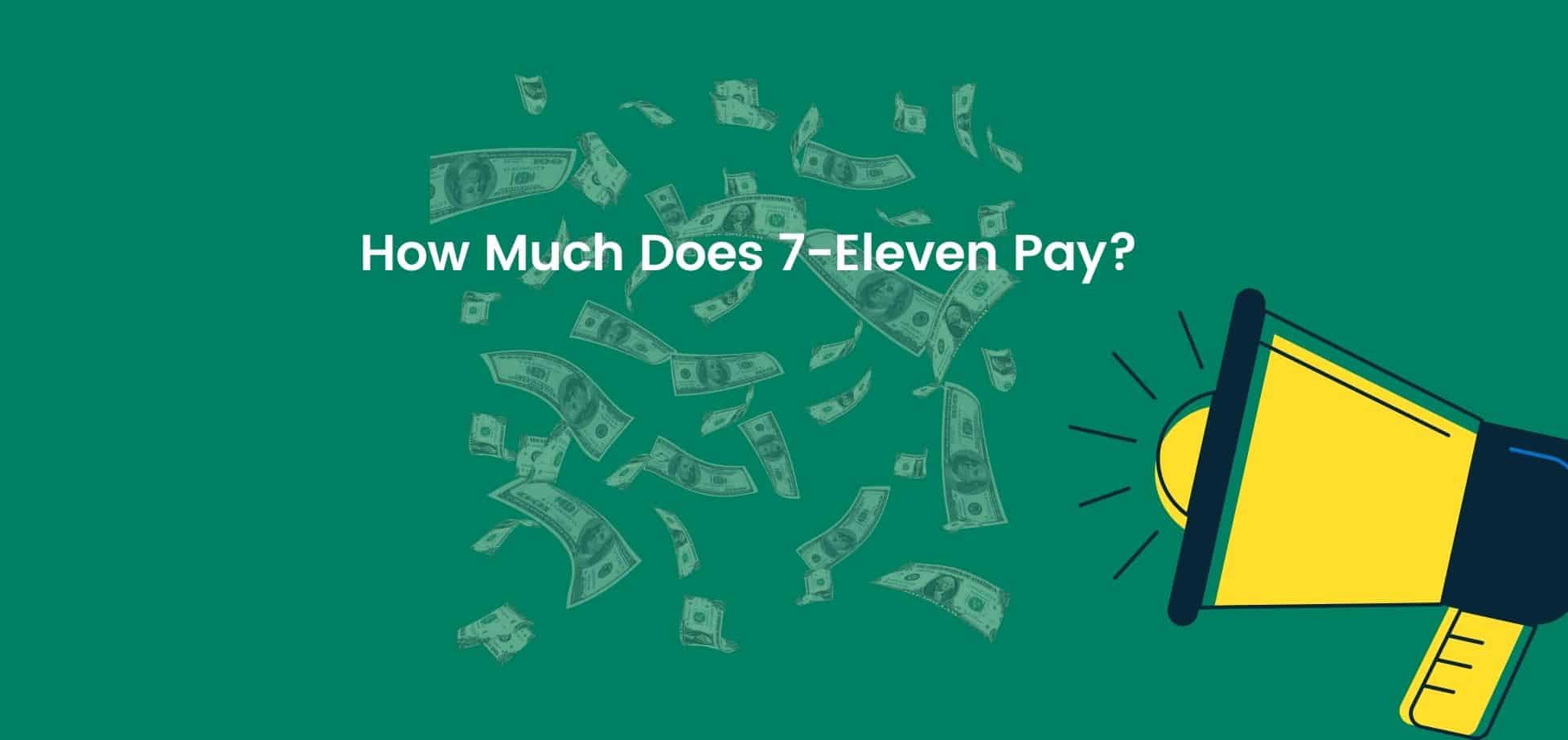 Here is how much 7-eleven pays its employees.