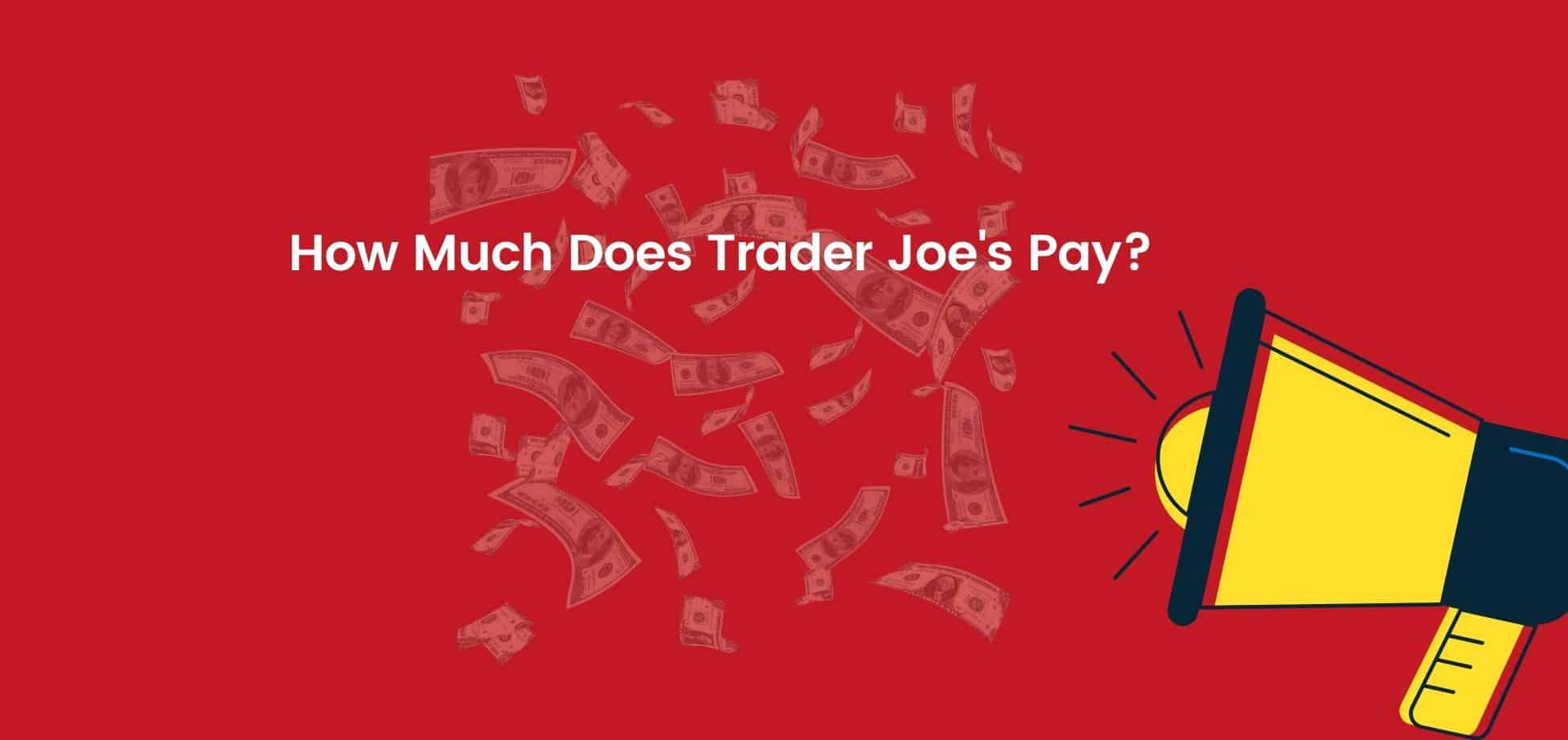 Trader Joe's average salaries for all its workers are well-above average for any type of retail job.