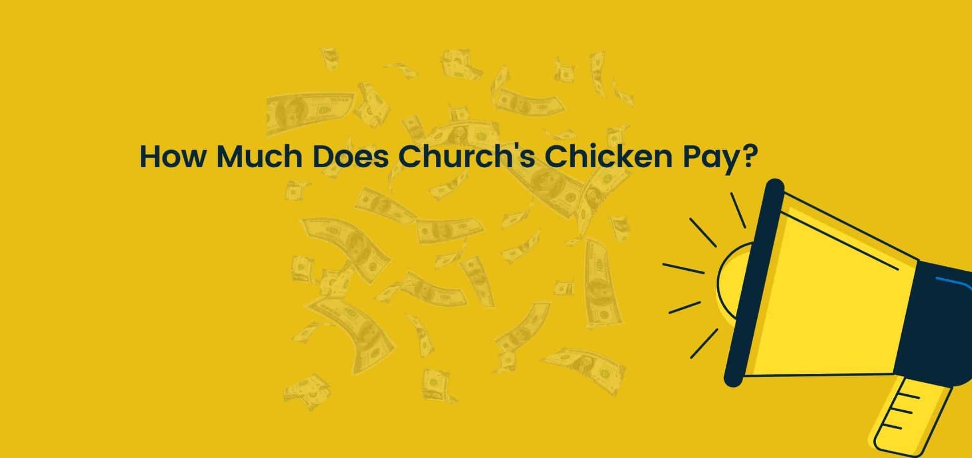 The Church's Chicken starting and hourly pay is what you would expect from a company with a high employee turnover rate.