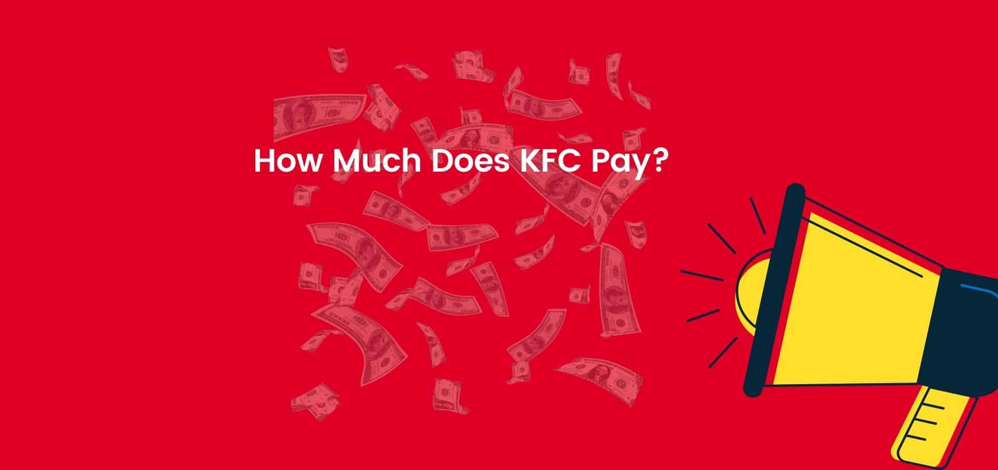 There's nothing exciting about the KFC starting pay but there is more to look at if you plan on a career with this company.