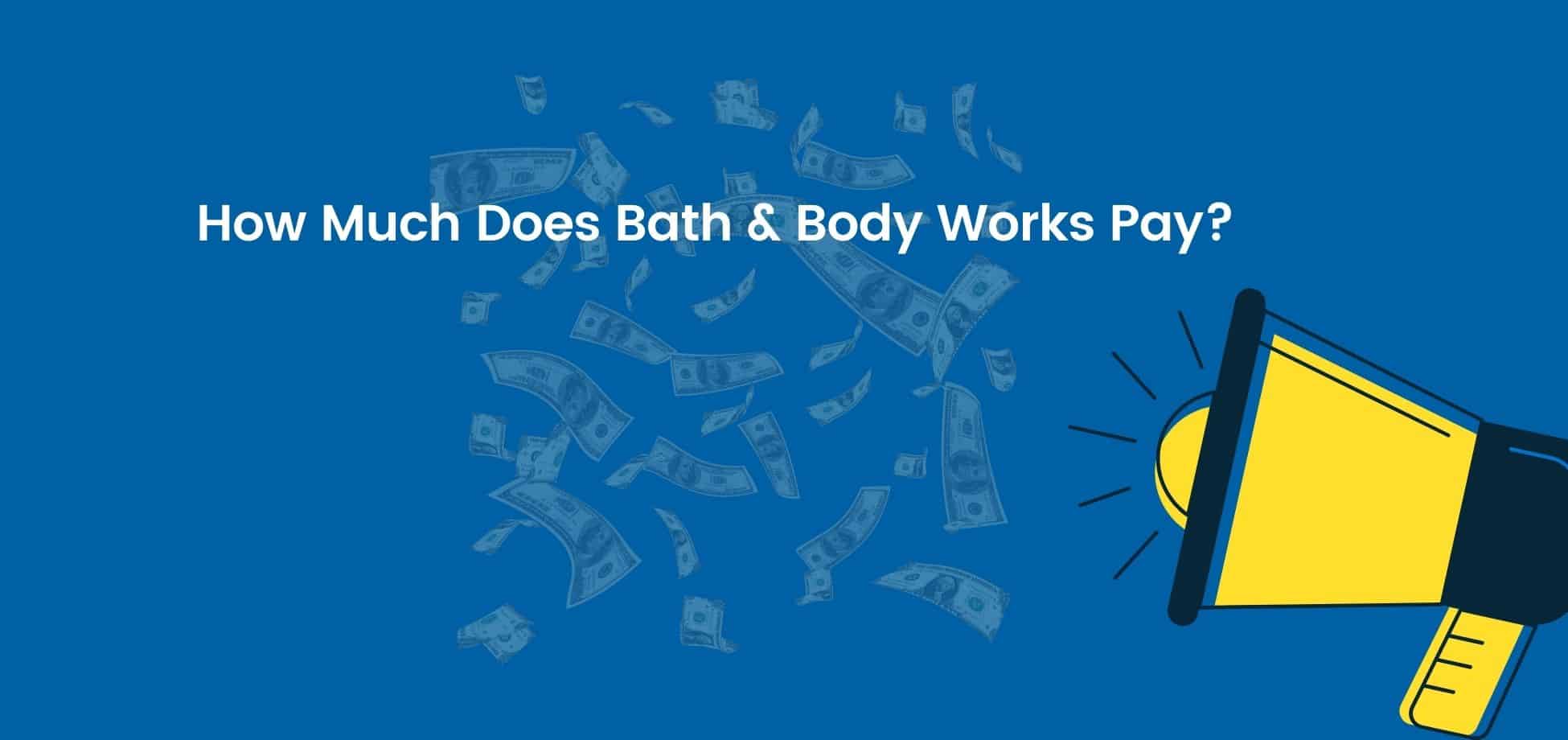 How much is the Bath and Body Works starting pay?