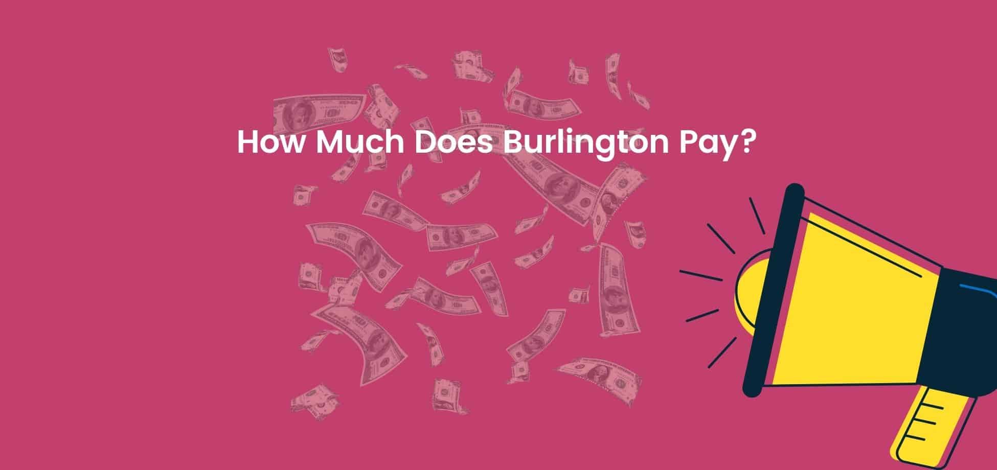 See the Burlington starting pay before you apply.