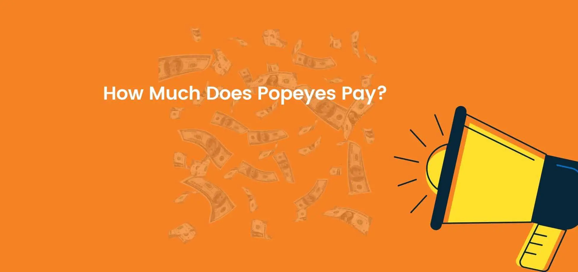 The Popeyes starting pay can use some improvement. See how much you can earn to start at this famous fast-food chicken chain.