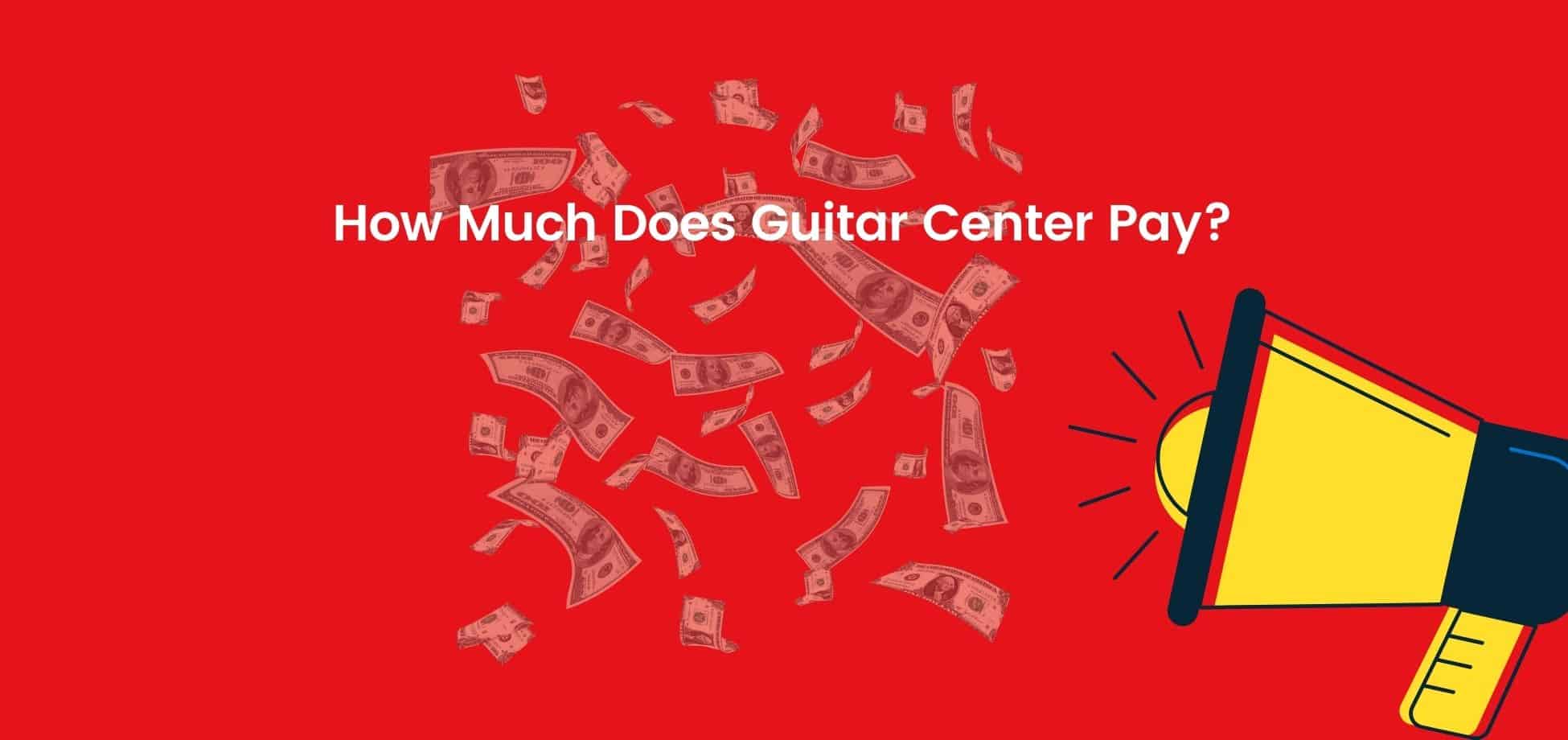 See the Guitar Center starting pay.