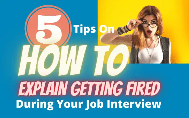 See how to explain getting fired in an interview.