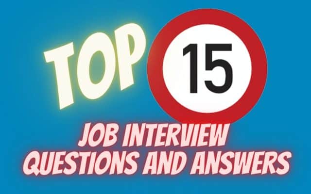 See our top 15 job interview questions and answers.